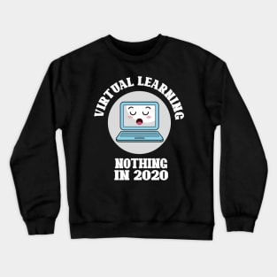 Virtual Learning No Thing in 2020 Crewneck Sweatshirt